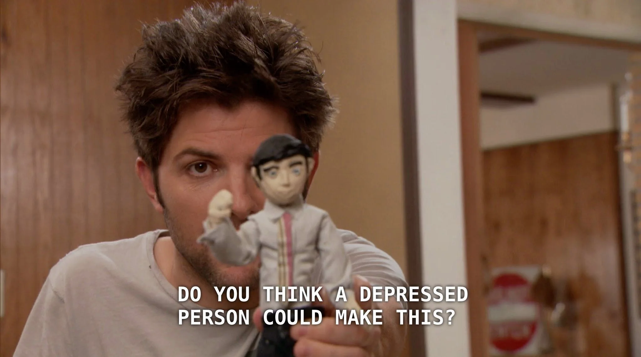 [Ben from Parks and Rec] DO YOU THINK A DEPRESSED PERSON COULD MAKE THIS?