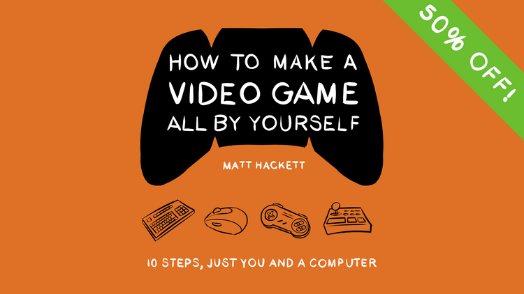 How to Make a Video Game All By Yourself (50% OFF!)