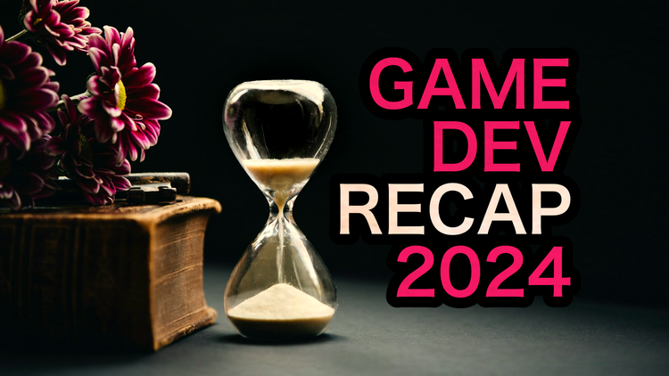 Game Dev Recap 2024