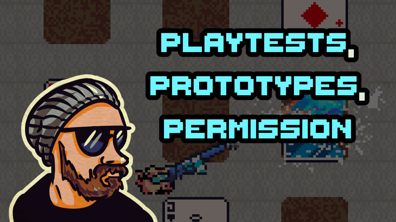 Playtests, Prototypes, Permission